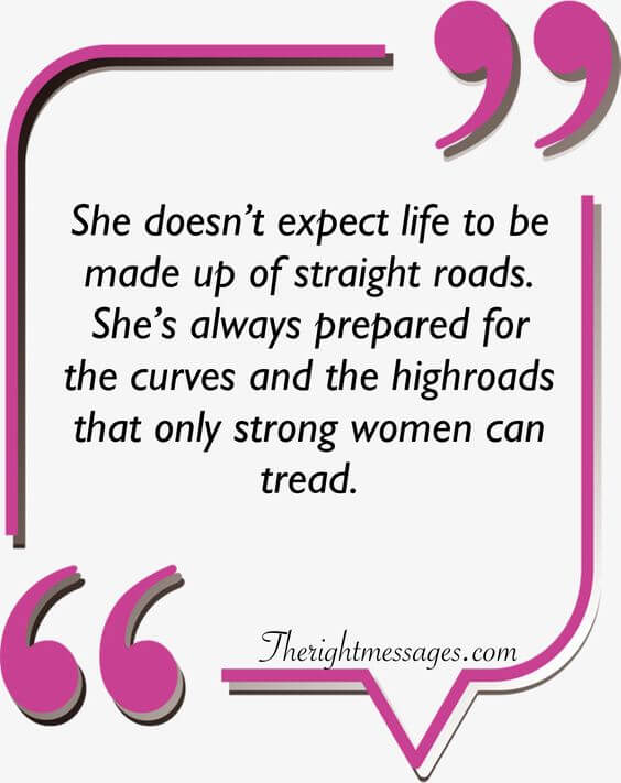 She doesn’t expect life strong women quote