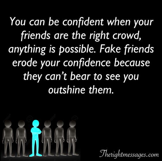 You can be confident fake friend 