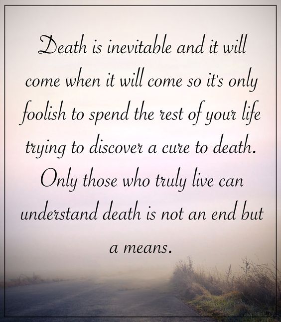 Death is inevitable and it will come