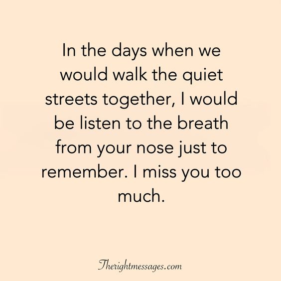 I miss you too much